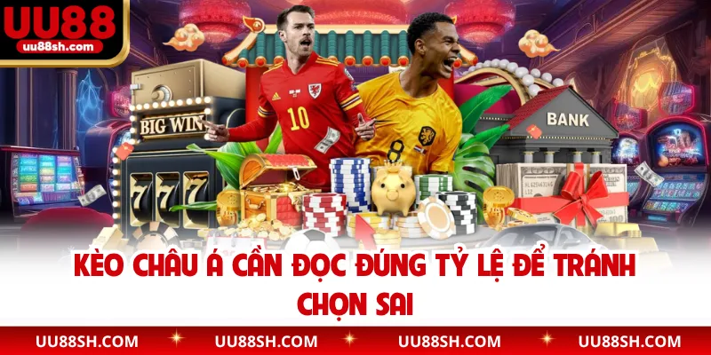 Kèo châu Á cần đọc đúng tỷ lệ để tránh chọn sai