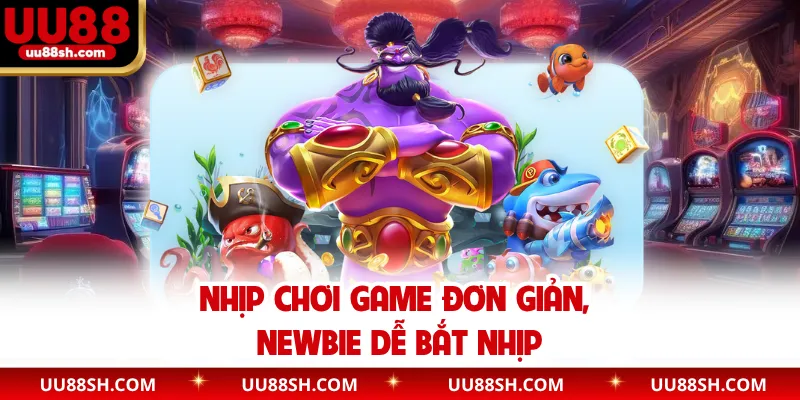 Nhịp chơi game đơn giản, newbie dễ bắt nhịp