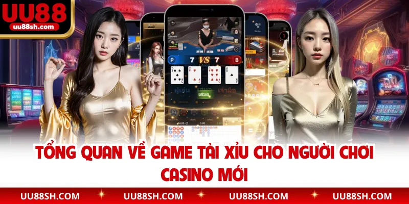 Tổng quan về game tài xỉu cho người chơi casino mới